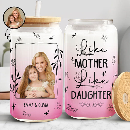 Custom Photo Like Mother Like Daughter - Multilingual Gift For Mother & Daughter - Personalized Clear Glass Can